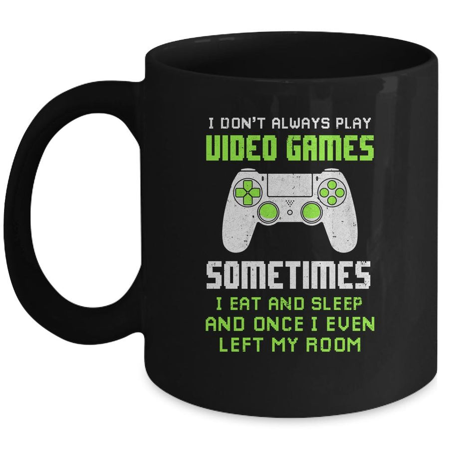 I Don't Always Play Video Games Funny Gamer Gift Boys Teens Mug-Coffee Mug-Mug-Black