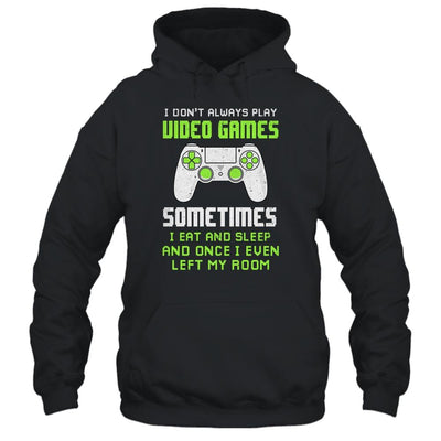 I Don't Always Play Video Games Funny Gamer Gift Boys Teens-T-Shirt & Hoodie-Pullover Hoodie-Black