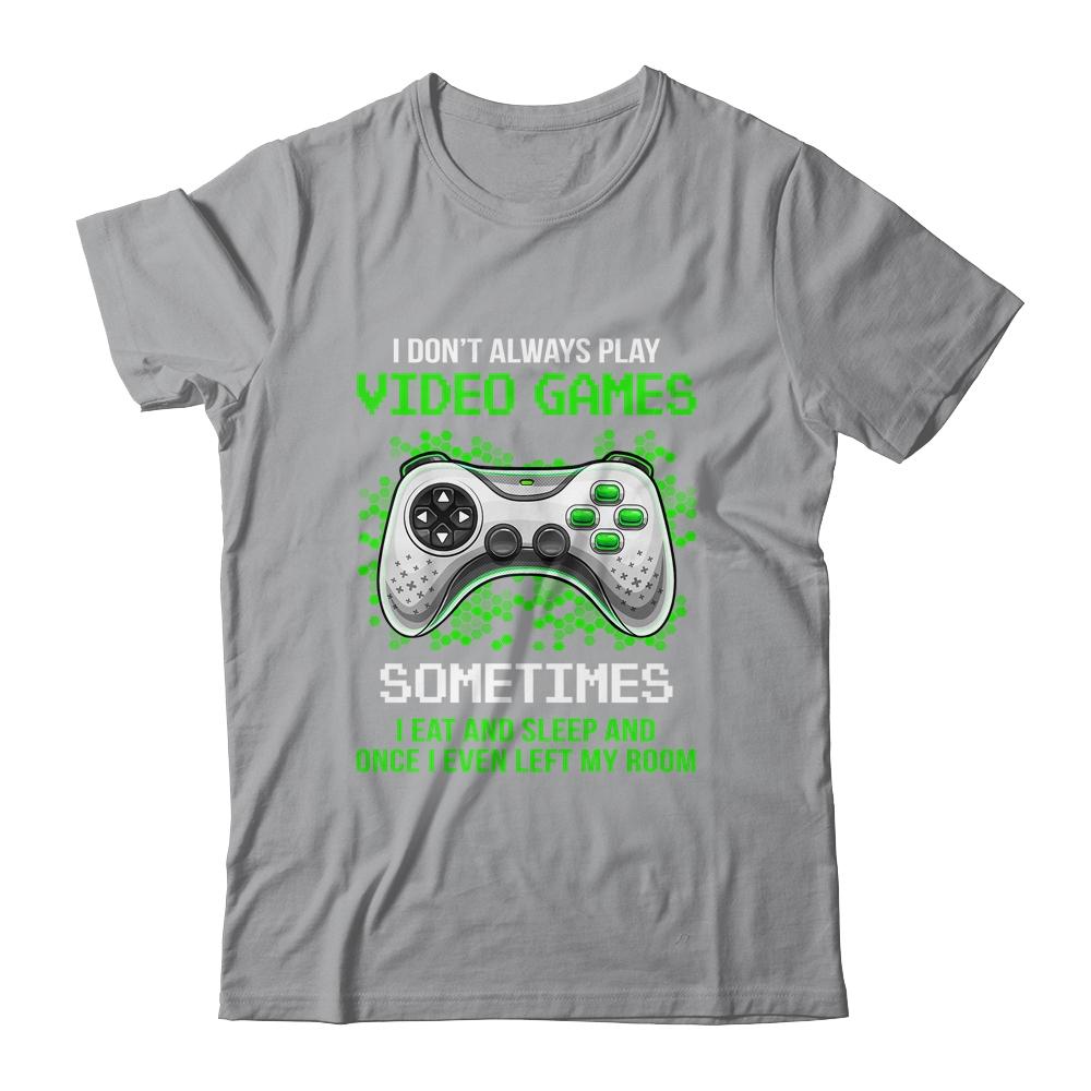 I Don't Always Play Video Games Sometimes I Eat And Sleep-T-Shirt & Hoodie-Classic T-Shirt-Sport Grey