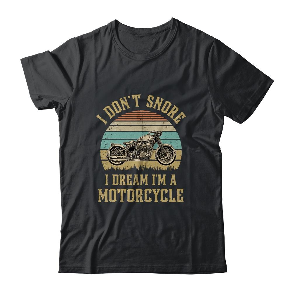 I Don't Snore I Dream I'm A Motorcycle Biker Dad-T-Shirt & Hoodie-Classic T-Shirt-Black