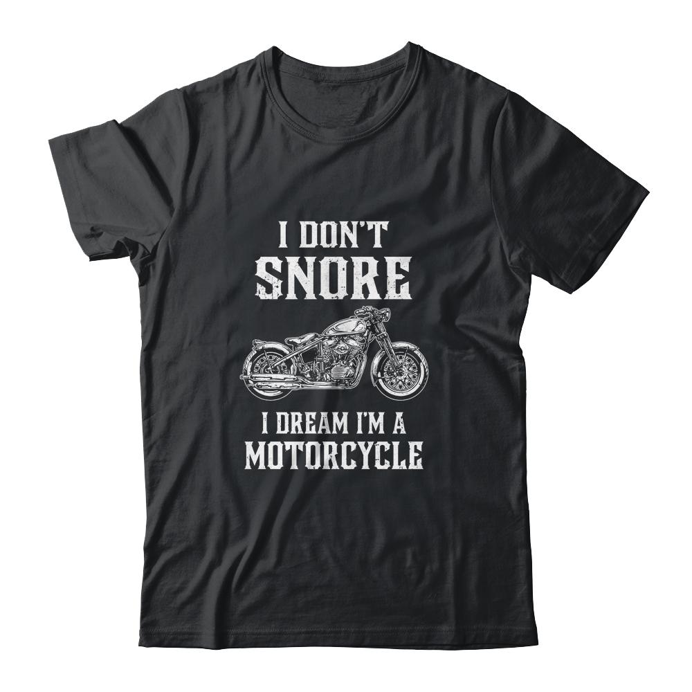 I Don't Snore I Dream I'm A Motorcycle Dad Biker-T-Shirt & Hoodie-Classic T-Shirt-Black
