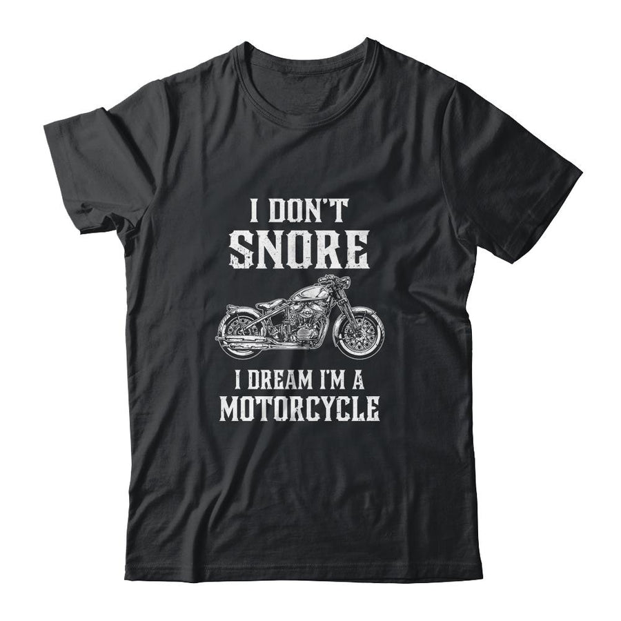 I Don't Snore I Dream I'm A Motorcycle Dad Biker-T-Shirt & Hoodie-Classic T-Shirt-Black