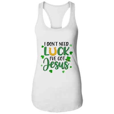 I Dont Need Luck I Have Jesus Christian St Patricks Day-T-Shirt & Tank Top-Women's Ideal Racerback Tank-White