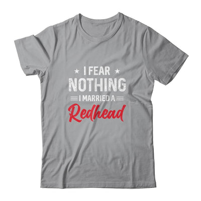 I Fear Nothing I Married A Redhead Wife Funny Husband-T-Shirt & Hoodie-Classic T-Shirt-Sport Grey