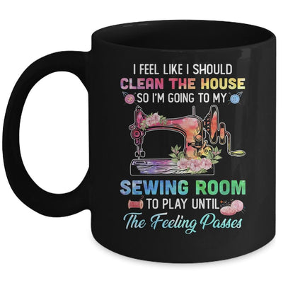 I Feel Like I Should Clean The House Funny Sewing Lovers Mug-Coffee Mug-Mug-Black