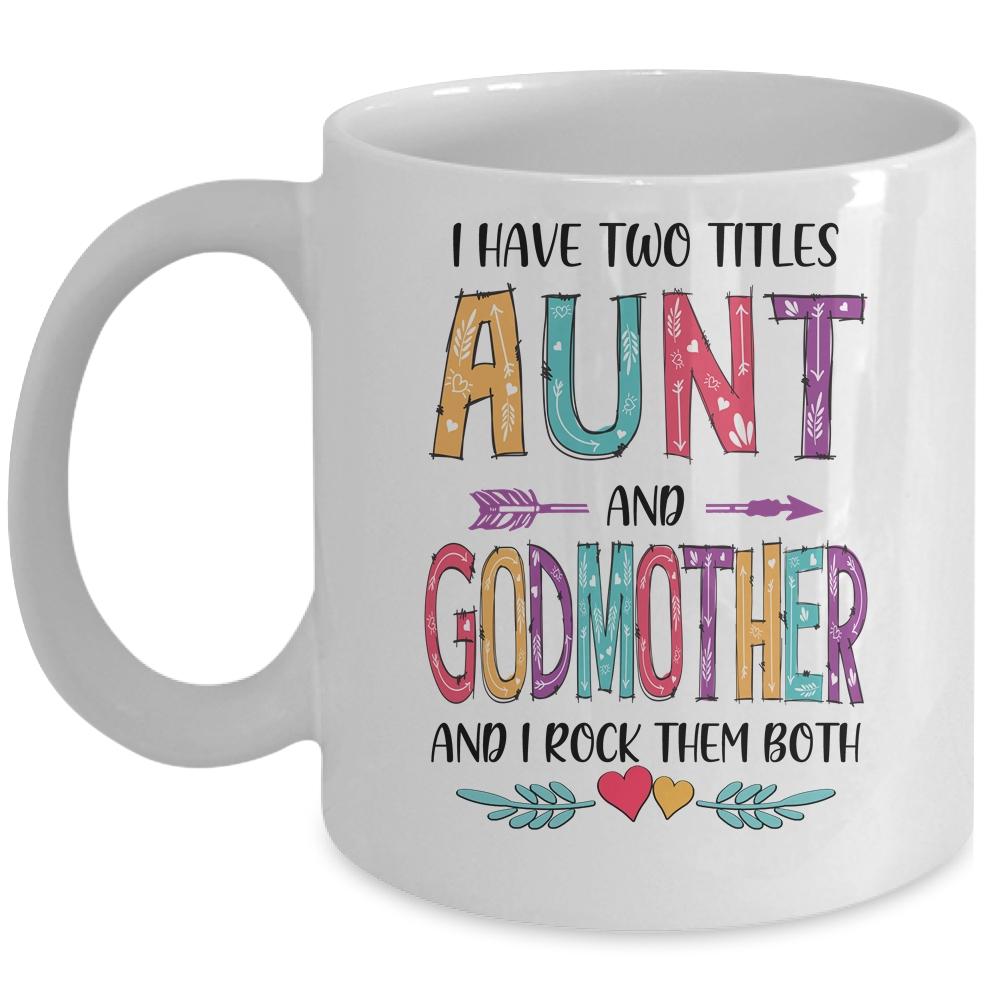 I Have Two Title Aunt And Godmother Mothers Day Colorful Mug-Coffee Mug-Mug-White
