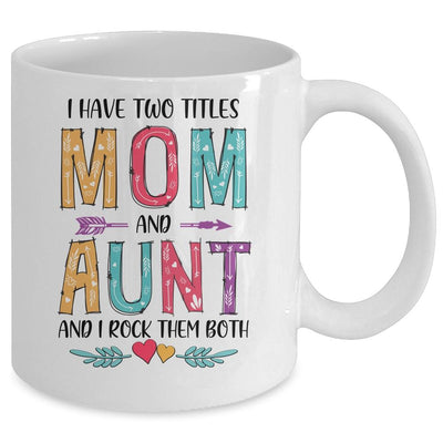 I Have Two Title Mom And Aunt Mothers Day Colorful Mug-Coffee Mug-