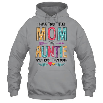 I Have Two Title Mom And Auntie Mothers Day Colorful-T-Shirt & Tank Top-Pullover Hoodie-Sport Grey