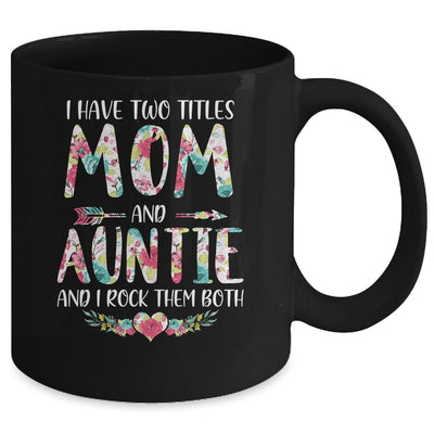 I Have Two Title Mom And Auntie Mothers Day Floral Mug-Coffee Mug-