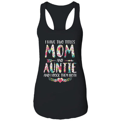 I Have Two Title Mom And Auntie Mothers Day Floral-T-Shirt & Tank Top-Women's Ideal Racerback Tank-Black