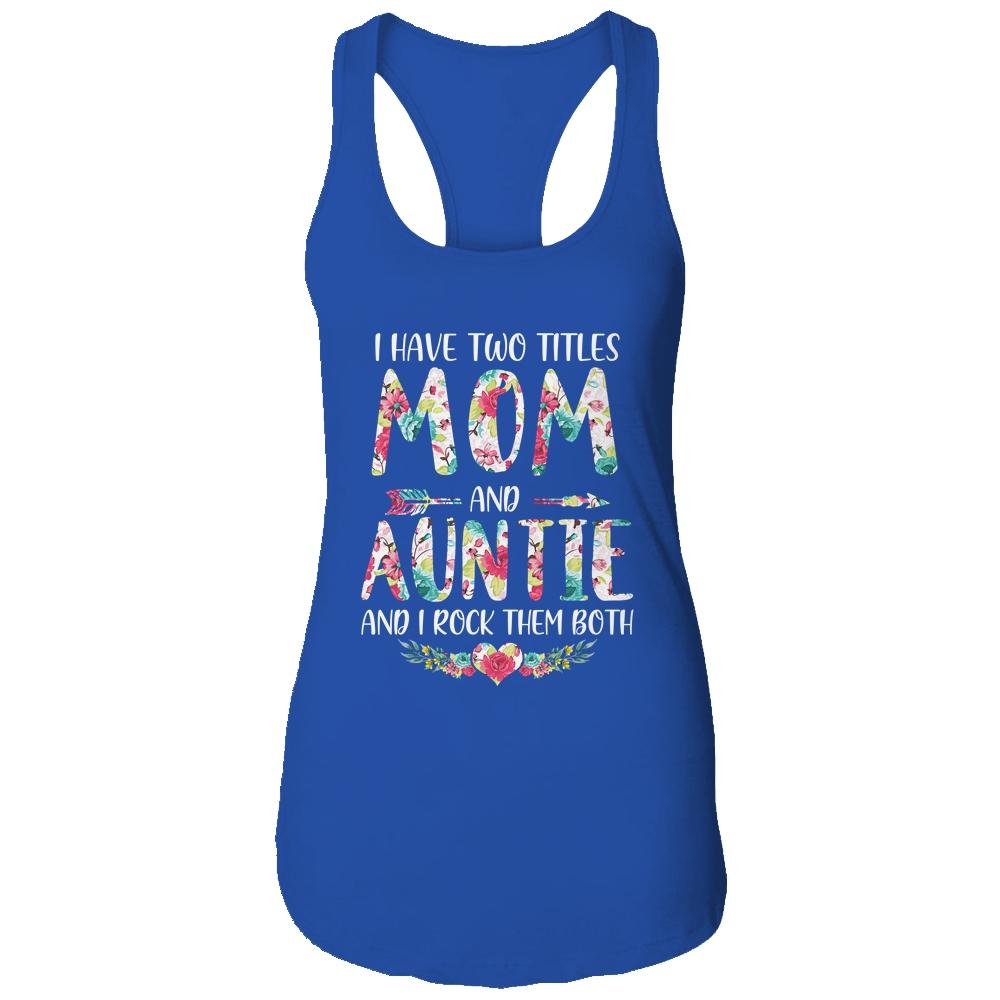 I Have Two Title Mom And Auntie Mothers Day Floral-T-Shirt & Tank Top-Women's Ideal Racerback Tank-Royal