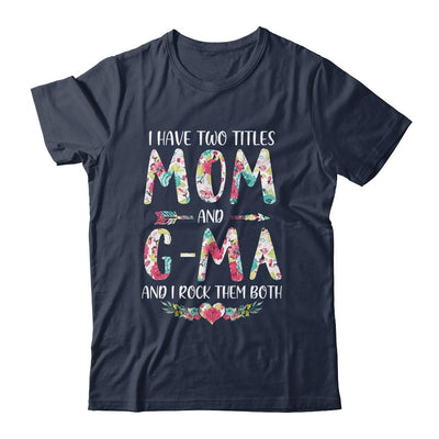 I Have Two Title Mom And G-Ma Mothers Day Floral-T-Shirt & Tank Top-Classic T-Shirt-Navy