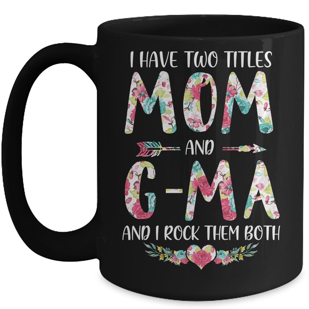 I Have Two Title Mom And G-Ma Mothers Day Floral Mug-Coffee Mug-Mug-Black