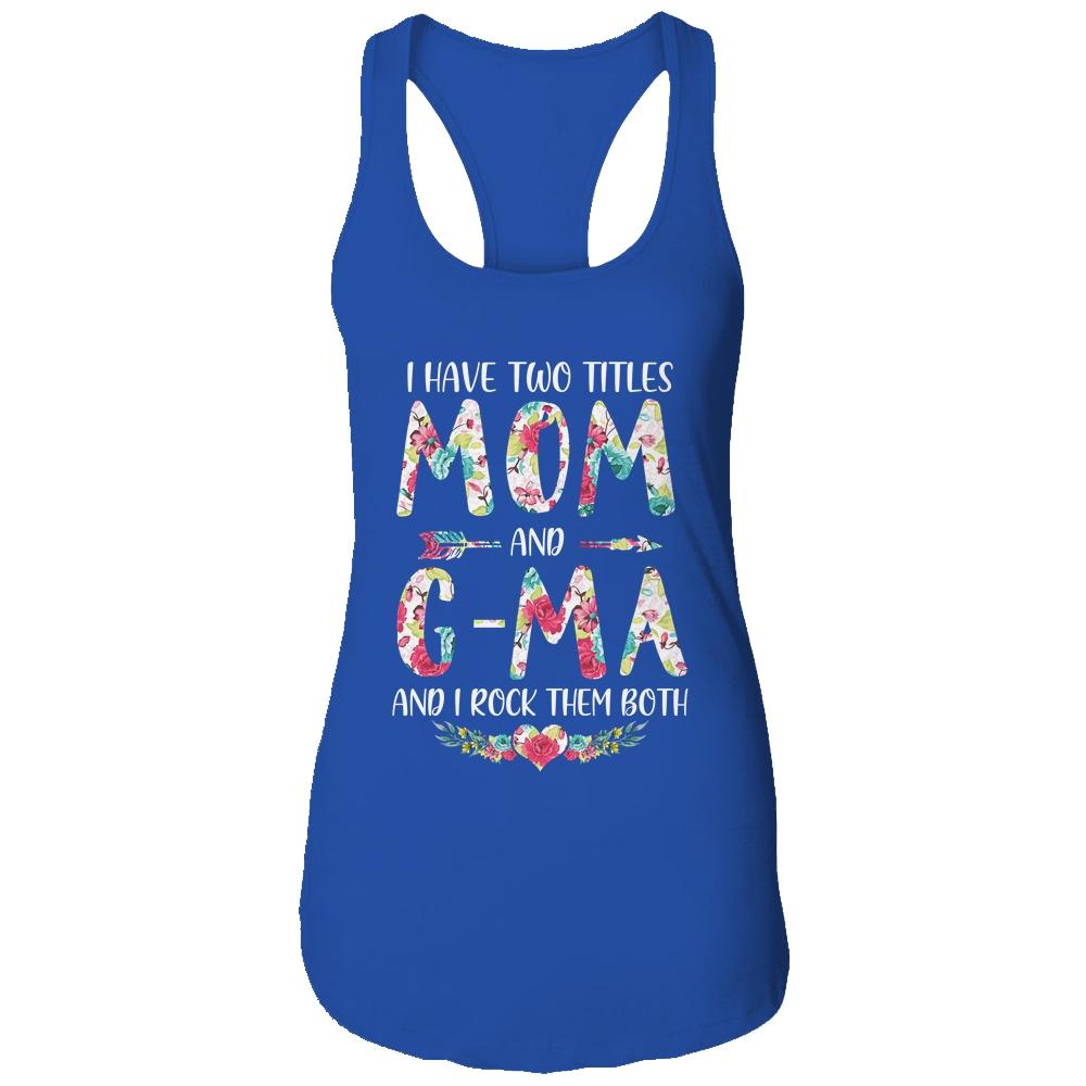 I Have Two Title Mom And G-Ma Mothers Day Floral-T-Shirt & Tank Top-Women's Ideal Racerback Tank-Royal