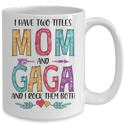 I Have Two Title Mom And Gaga Mothers Day Colorful Mug-Coffee Mug-