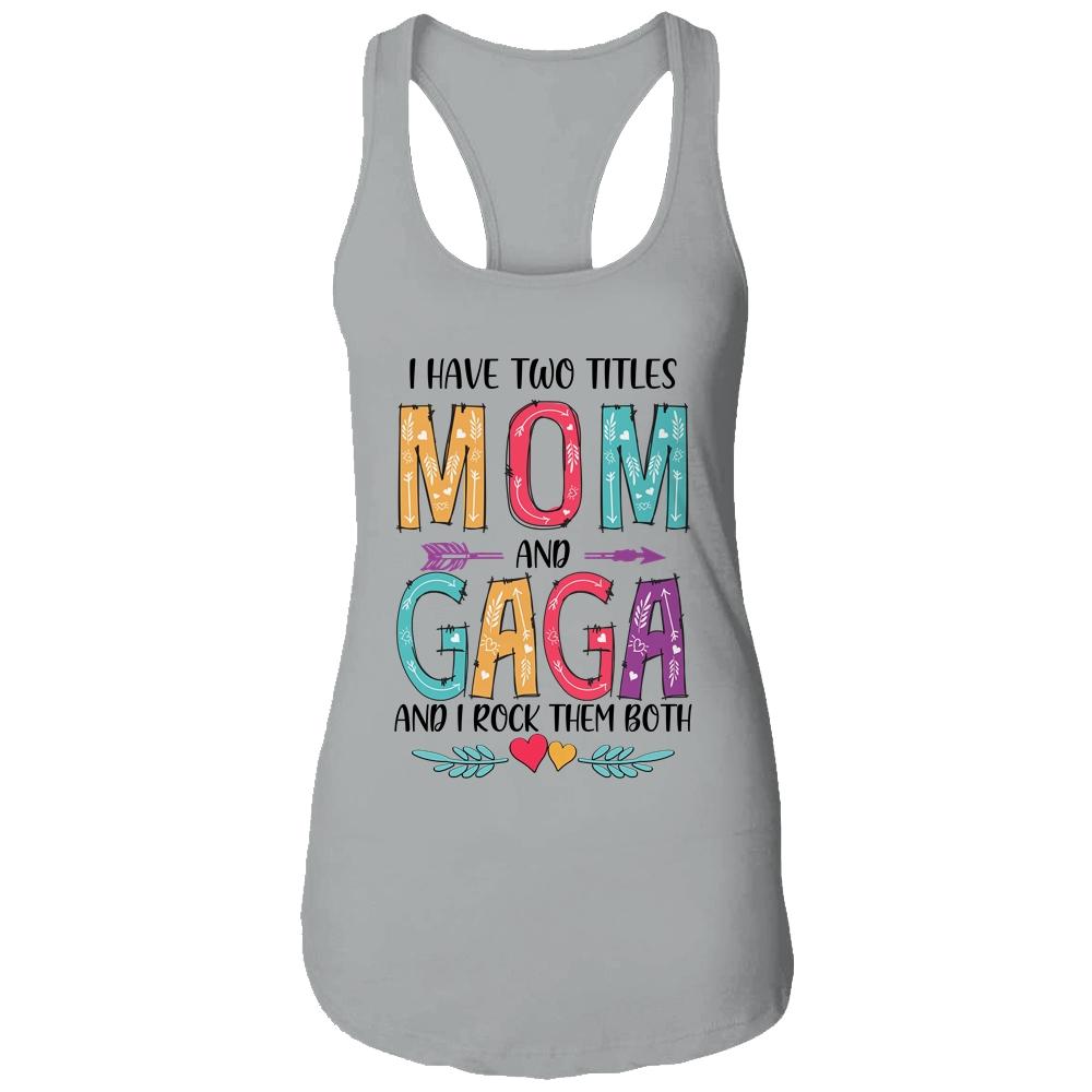 I Have Two Title Mom And Gaga Mothers Day Colorful-T-Shirt & Tank Top-Women's Ideal Racerback Tank-Heather Grey