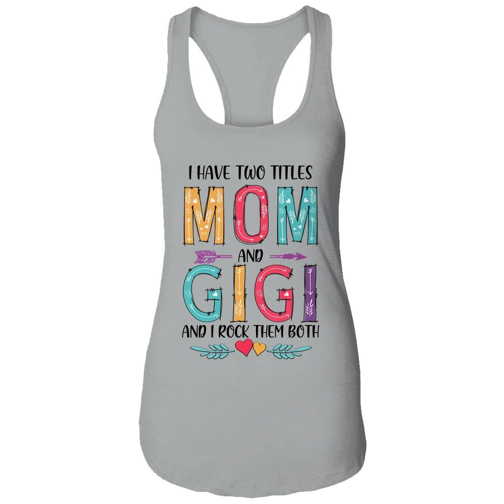 I Have Two Title Mom And Gigi Mothers Day Colorful-T-Shirt & Tank Top-Women's Ideal Racerback Tank-Heather Grey