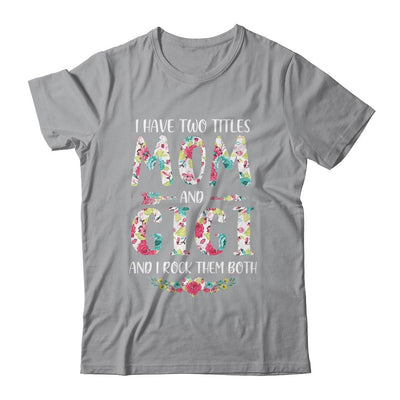 I Have Two Title Mom And Gigi Mothers Day Floral-T-Shirt & Tank Top-Classic T-Shirt-Sport Grey