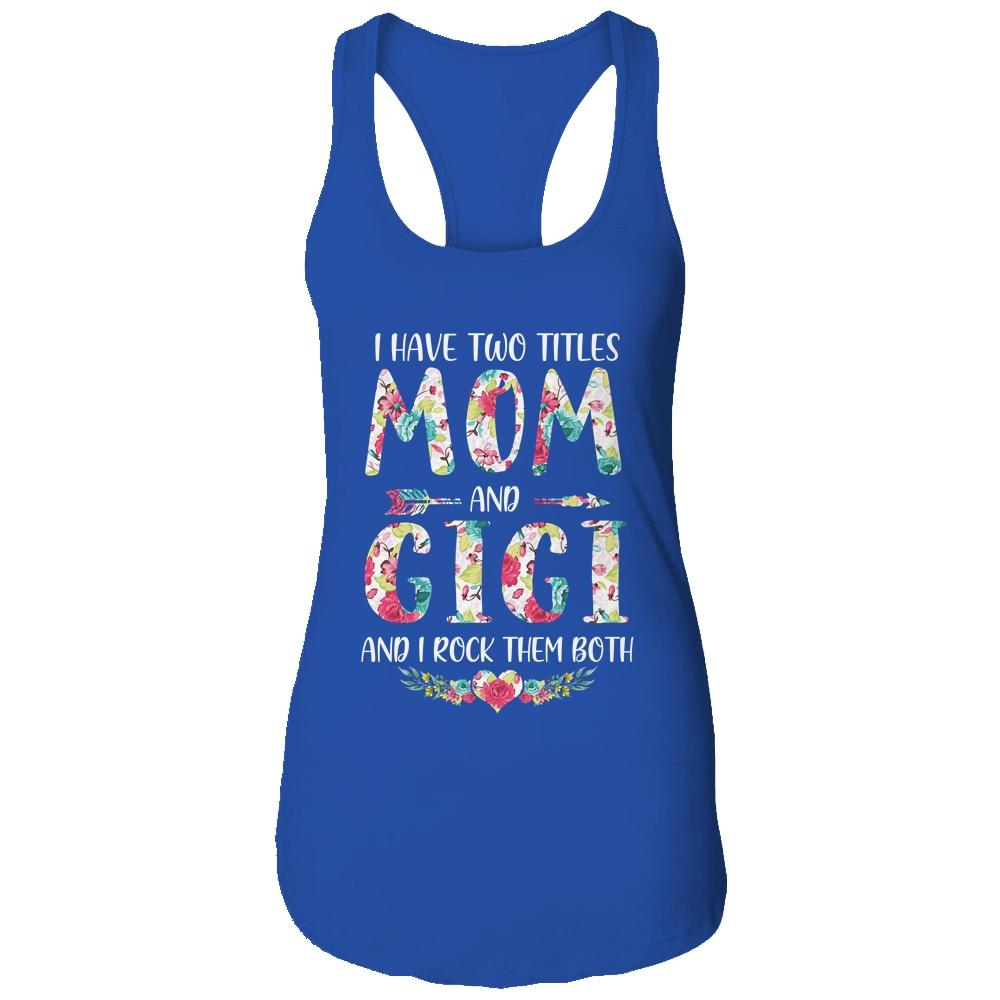 I Have Two Title Mom And Gigi Mothers Day Floral-T-Shirt & Tank Top-Women's Ideal Racerback Tank-Royal