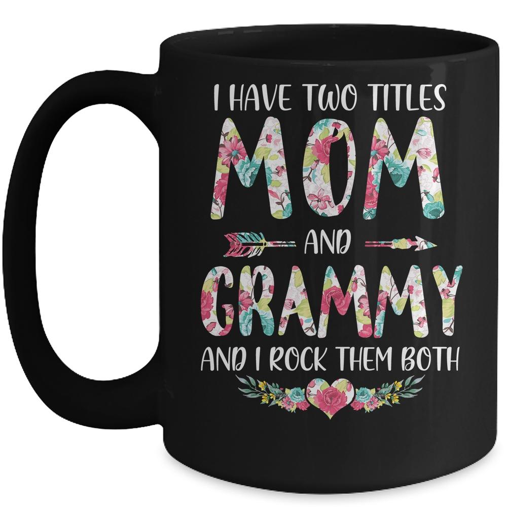 I Have Two Title Mom And Grammy Mothers Day Floral Mug-Coffee Mug-Mug-Black
