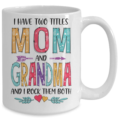 I Have Two Title Mom And Grandma Mothers Day Colorful Mug-Coffee Mug-