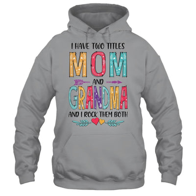 I Have Two Title Mom And Grandma Mothers Day Colorful-T-Shirt & Tank Top-Pullover Hoodie-Sport Grey