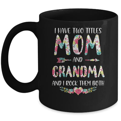 I Have Two Title Mom And Grandma Mothers Day Floral Mug-Coffee Mug-Mug-Black