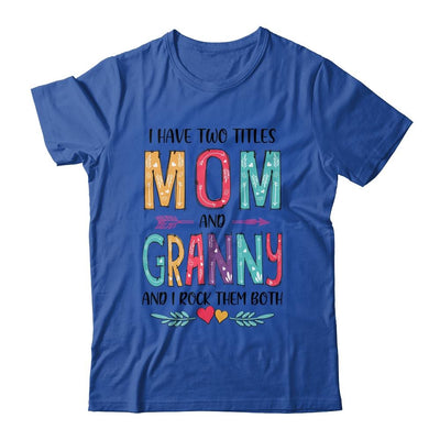 I Have Two Title Mom And Granny Mothers Day Colorful-T-Shirt & Tank Top-Classic T-Shirt-Royal
