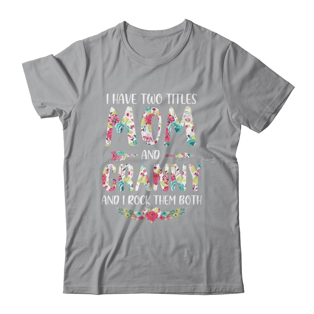 I Have Two Title Mom And Granny Mothers Day Floral-T-Shirt & Tank Top-Classic T-Shirt-Sport Grey