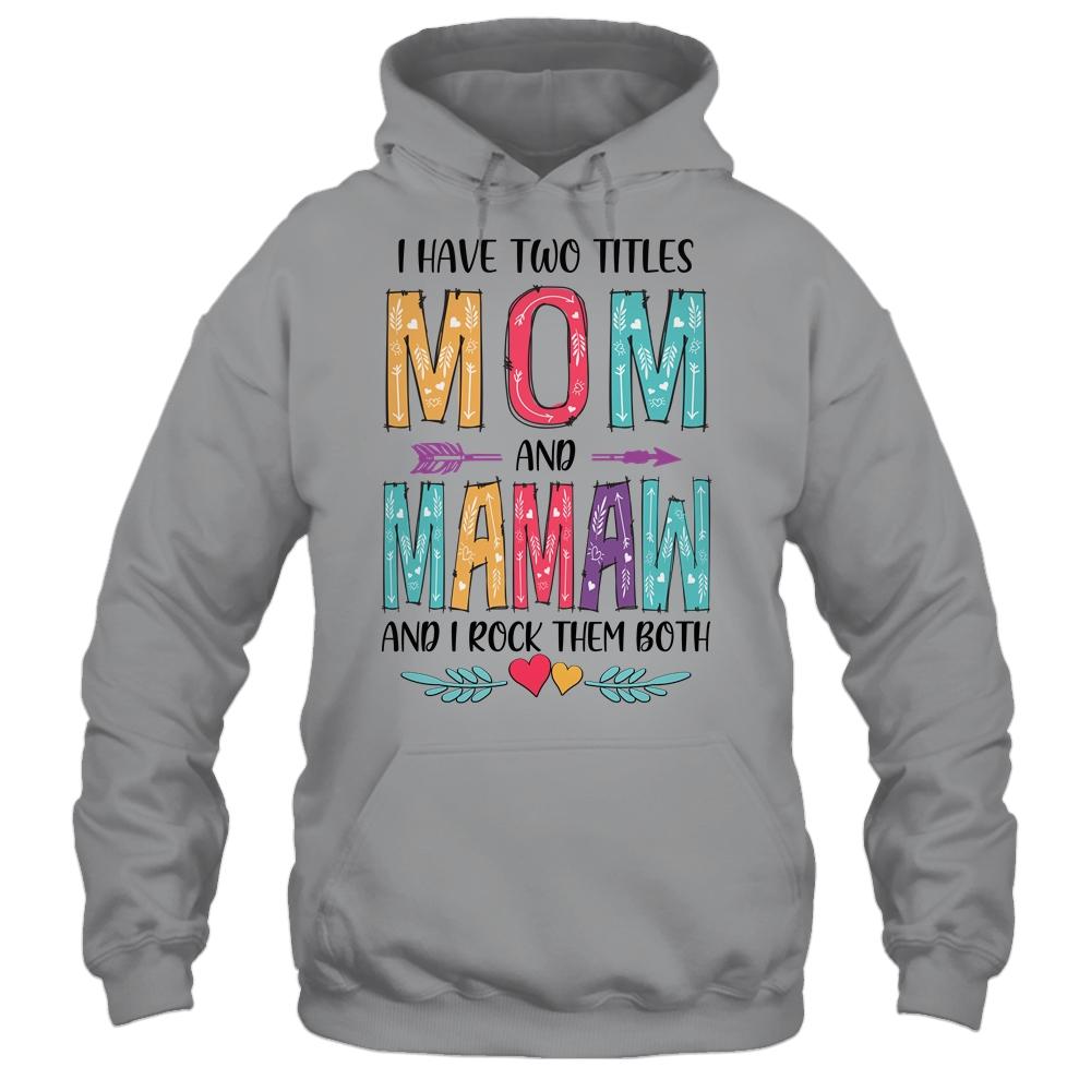 I Have Two Title Mom And Mamaw Mothers Day Colorful-T-Shirt & Tank Top-Pullover Hoodie-Sport Grey