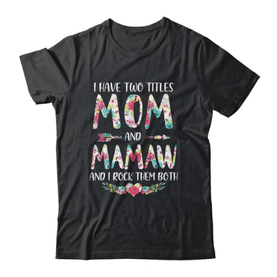 I Have Two Title Mom And Mamaw Mothers Day Floral-T-Shirt & Tank Top-Classic T-Shirt-Black