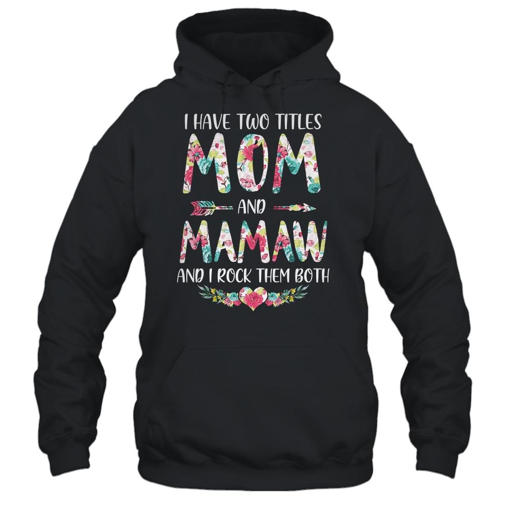 I Have Two Title Mom And Mamaw Mothers Day Floral-T-Shirt & Tank Top-Pullover Hoodie-Black