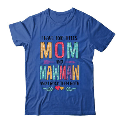 I Have Two Title Mom And MawMaw Mothers Day Colorful-T-Shirt & Tank Top-Classic T-Shirt-Royal