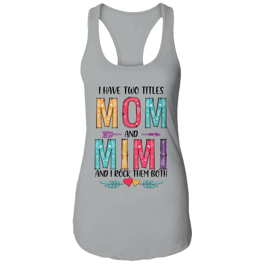 I Have Two Title Mom And Mimi Mothers Day Colorful-T-Shirt & Tank Top-Women's Ideal Racerback Tank-Heather Grey