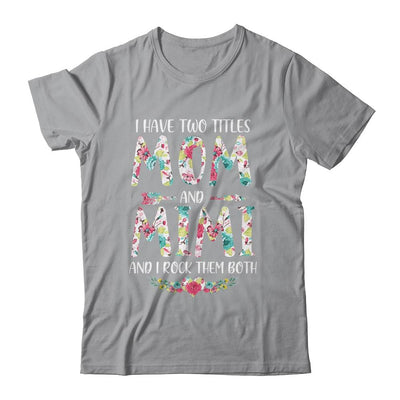 I Have Two Title Mom And Mimi Mothers Day Floral-T-Shirt & Tank Top-Classic T-Shirt-Sport Grey