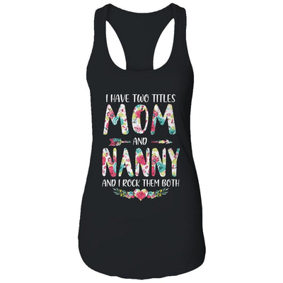 I Have Two Title Mom And Nanny Mothers Day Floral-T-Shirt & Tank Top-Women's Ideal Racerback Tank-Black