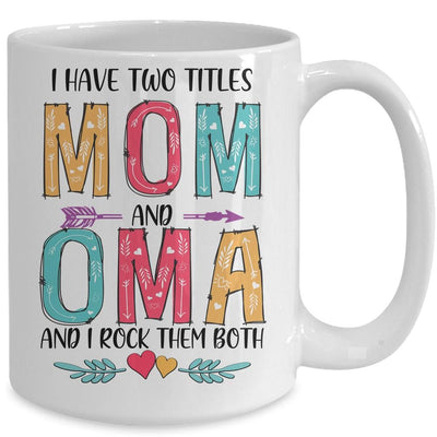 I Have Two Title Mom And Oma Mothers Day Colorful Mug-Coffee Mug-