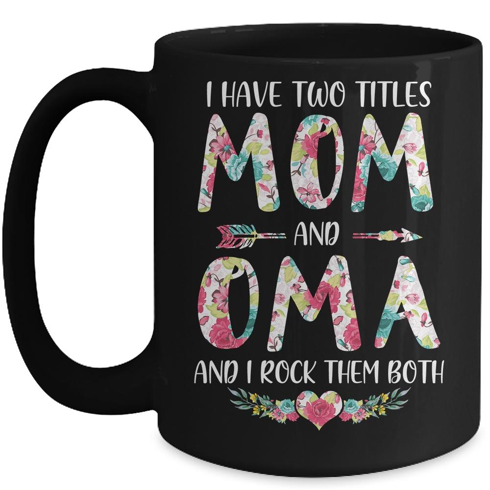I Have Two Title Mom And Oma Mothers Day Floral Mug-Coffee Mug-Mug-Black