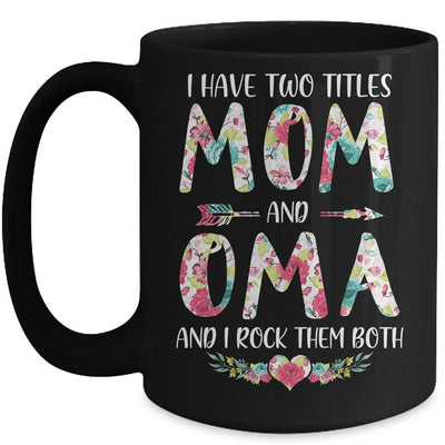 I Have Two Title Mom And Oma Mothers Day Floral Mug-Coffee Mug-Mug-Black
