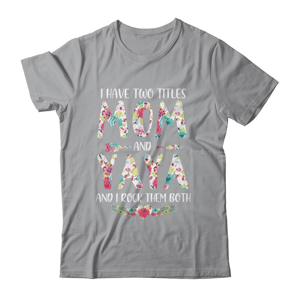 I Have Two Title Mom And Yaya Mothers Day Floral-T-Shirt & Tank Top-Classic T-Shirt-Sport Grey