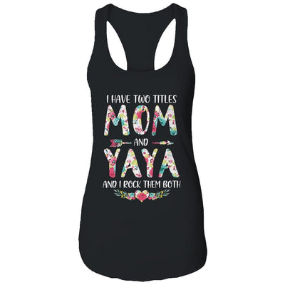 I Have Two Title Mom And Yaya Mothers Day Floral-T-Shirt & Tank Top-Women's Ideal Racerback Tank-Black