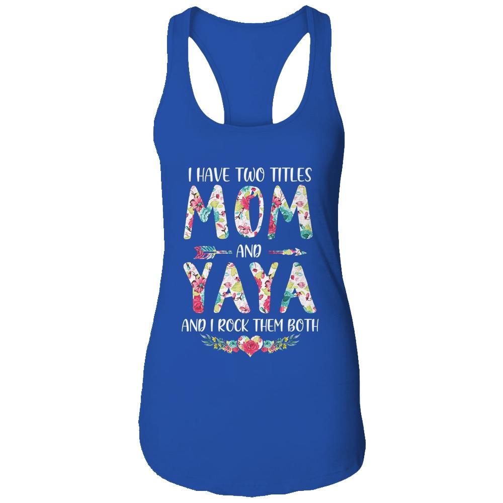 I Have Two Title Mom And Yaya Mothers Day Floral-T-Shirt & Tank Top-Women's Ideal Racerback Tank-Royal