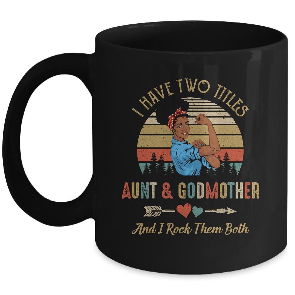 I Have Two Titles Aunt & Godmother Mother's Day Black Woman Mug
