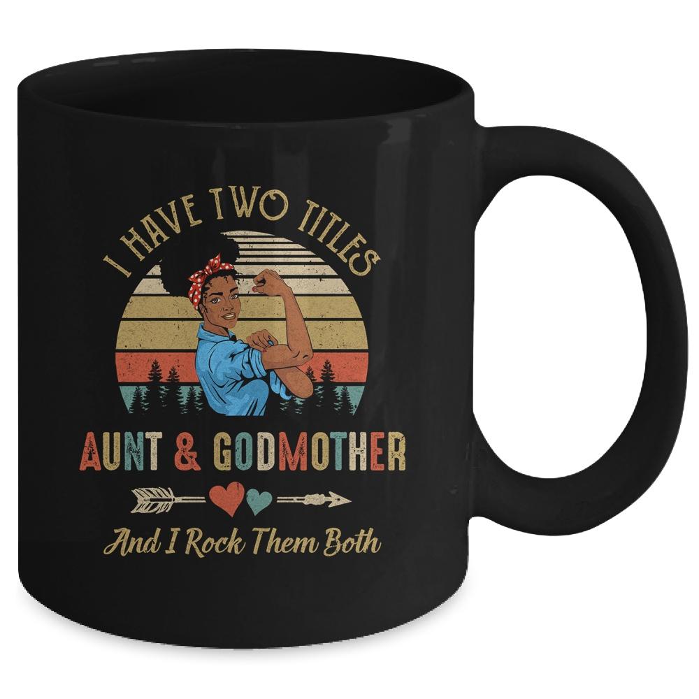 I Have Two Titles Aunt & Godmother Mother's Day Black Woman Mug-Coffee Mug-