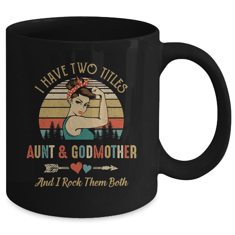 I Have Two Titles Aunt & Godmother Mother's Day Mug-Coffee Mug-