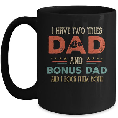 I Have Two Titles Best Dad And Bonus Dad Funny Fathers Day Mug-Coffee Mug-Mug-Black