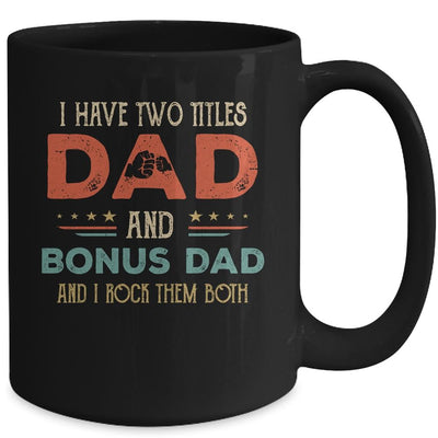 I Have Two Titles Best Dad And Bonus Dad Funny Fathers Day Mug-Coffee Mug-