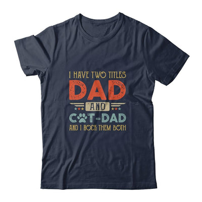 I Have Two Titles Dad And Cat Dad And I Rock Them Both-T-Shirt & Hoodie-Classic T-Shirt-Navy