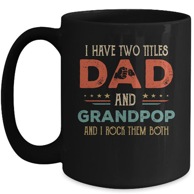 I Have Two Titles Dad And Grandpop Funny Father's Day Mug-Coffee Mug-Mug-Black