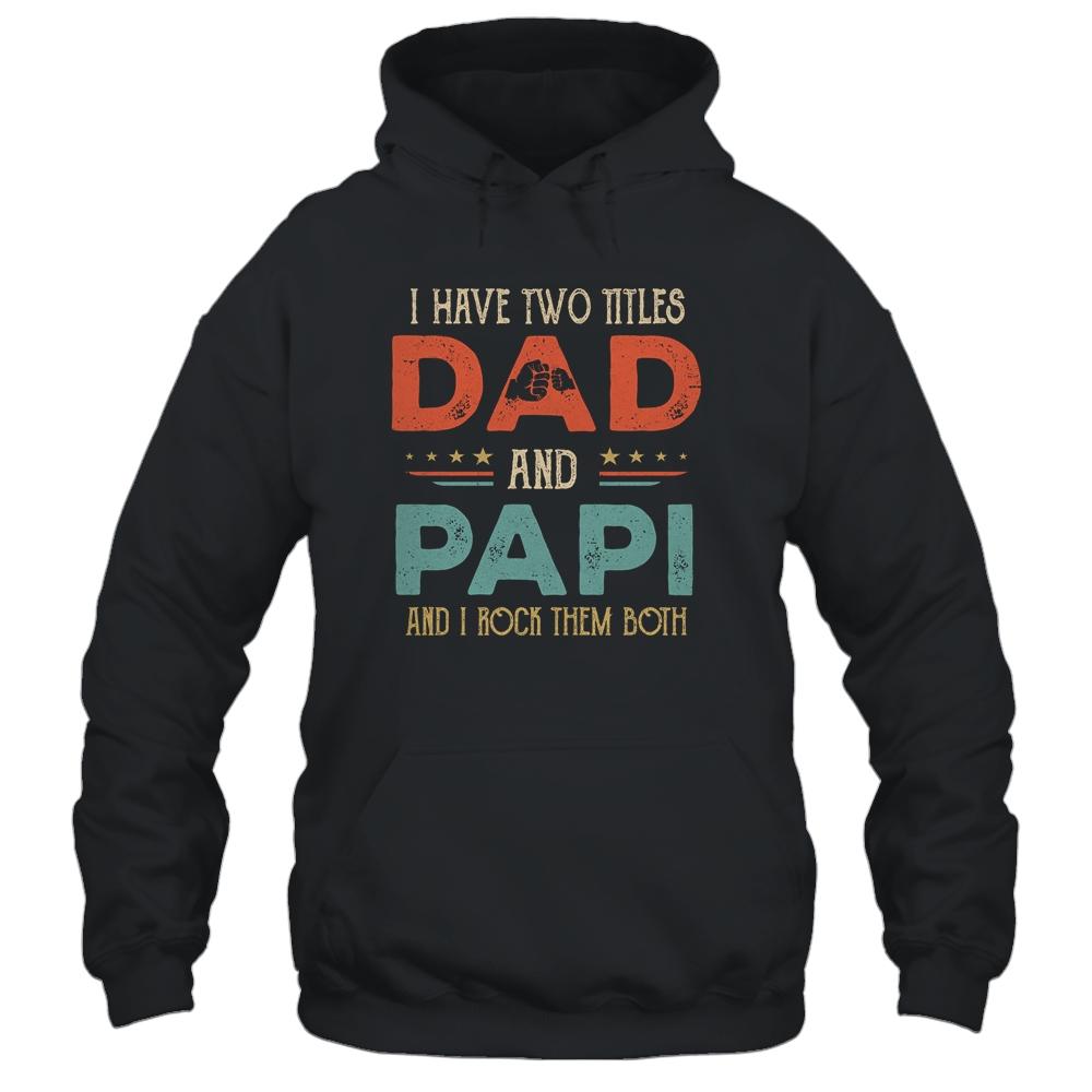 I Have Two Titles Dad And Papi Funny Father's Day-T-Shirt & Hoodie-Pullover Hoodie-Black